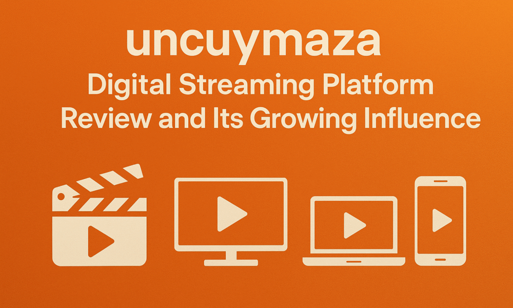 uncuymaza Digital Streaming Platform Review and Its Influence